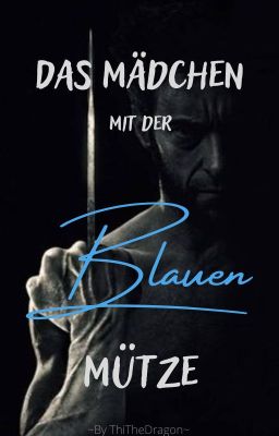 Das Mädchen mit der blauen Mütze (Logan FF)