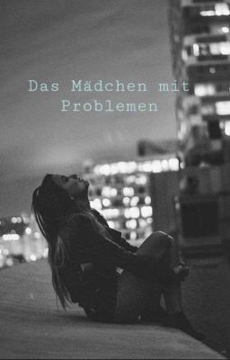 Das Mädchen mit Problemen 