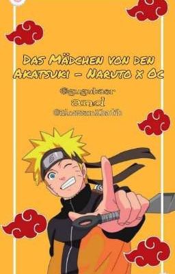 Das Mädchen von den Akatsuki - Naruto x Oc | B. K. & S. 