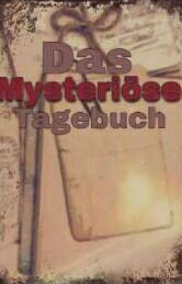 Das Mysteriöse Tagebuch //Abgeschlossen//