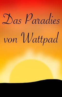 Das Paradies von Wattpad