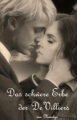 Das schwere Erbe der DeVilliers (Dramione)