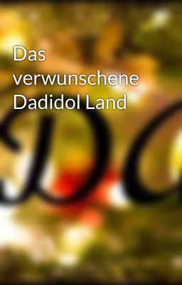 Das verwunschene Dadidol Land