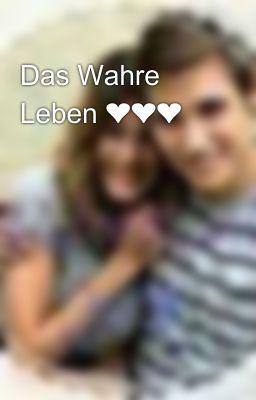 Das Wahre Leben ❤❤❤