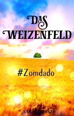 Das Weizenfeld                                                  |Zomdado Ff|