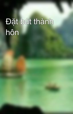 Đặt bút thành hôn