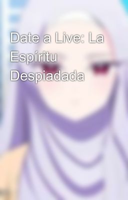 Date a Live: La Espíritu Despiadada 