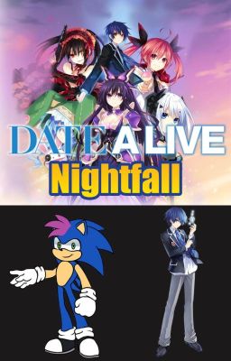 Date A Live Nightfall (Date a Live x Son of Sonic Reader)