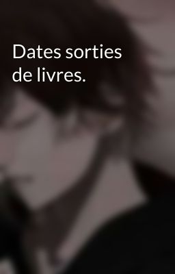 Dates sorties de livres.