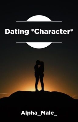 Dating *Character* Would Include