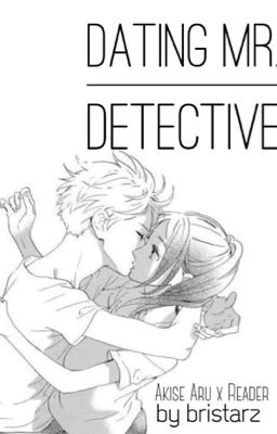 dating mr. detective (akise aru x reader)