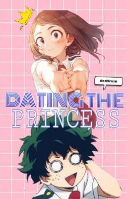 Dating The Princess (IzuOcha Fanfic) [10/9/2020]