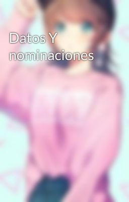 Datos Y nominaciones 