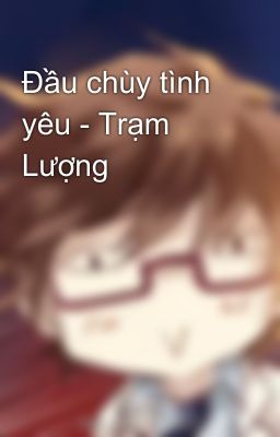 Đầu chùy tình yêu - Trạm Lượng