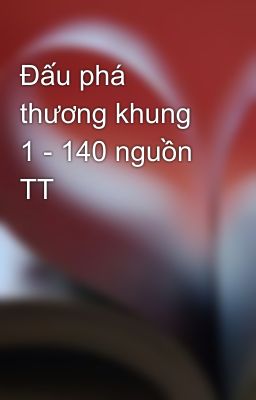 Đấu phá thương khung 1 - 140 nguồn TT