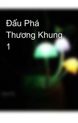 Đấu Phá Thương Khung 1