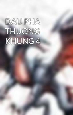 DAU PHA THUONG KHUNG 4