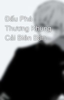 Đấu Phá Thương Khung Cải Biên Bản