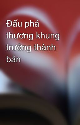 Đấu phá thương khung trưởng thành bản