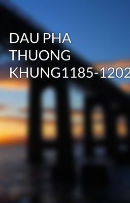 DAU PHA THUONG KHUNG1185-1202