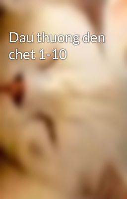 Dau thuong den chet 1-10