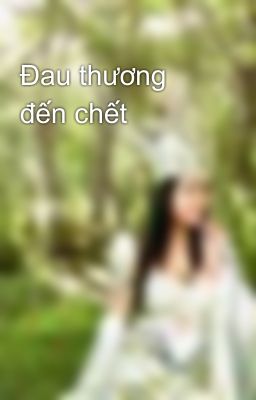 Đau thương đến chết