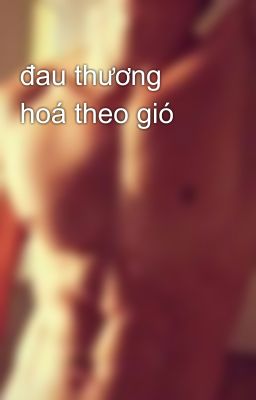 đau thương hoá theo gió