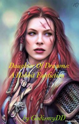 Daughter Of Dragons: A Hobbit Fanfiction