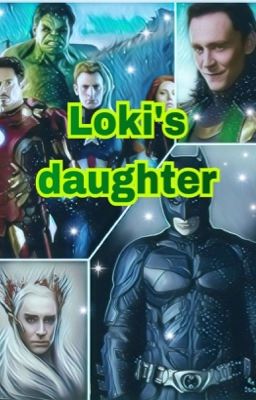 Daughter of Loki (avengers/hobbit/batman crossover)