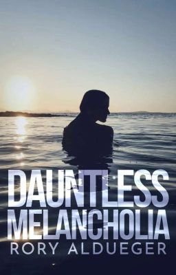 Dauntless Melancholia