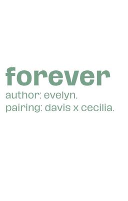 davis x cecilia; forever