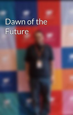 Dawn of the Future