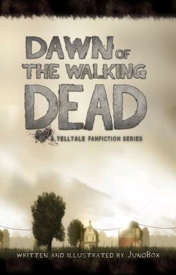 Dawn of The Walking Dead - [a The Walking Dead: Telltale Series AU]