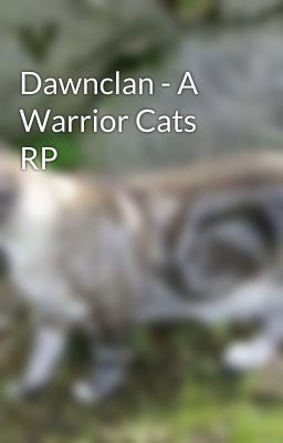 Dawnclan - A Warrior Cats RP