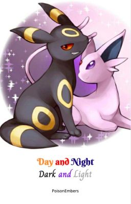 Day and Night, Dark and Light {Umbreon x Espeon}  [REWRITING]