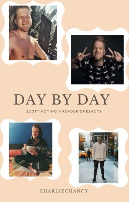 Day By Day: Scott Hoying x Reader Oneshots