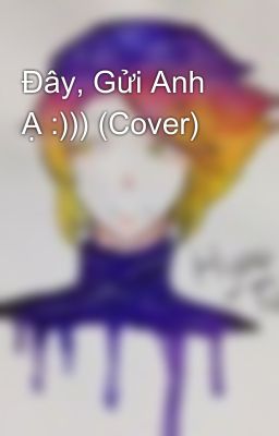 Đây, Gửi Anh Ạ :))) (Cover)