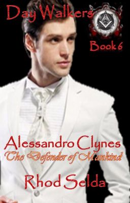 Day Walkers Series 6, Alessandro Clynes, (The Defender of Mankind) Complete