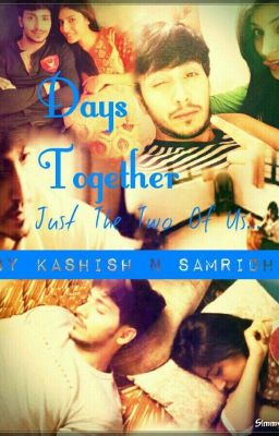 ||DAYS TOGETHER||JUST THE TWO OF US(SANDHIR FICTION BY KASHISH AND SAMRIDHI)