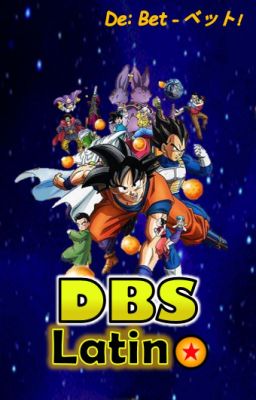 DBS Latino ~Resúmenes - Noticias - Curiosidades - OP y ED - Imágenes y más!~