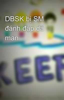 DBSK bị SM đánh đập dã man