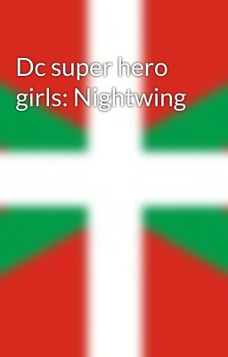 Dc super hero girls: Nightwing