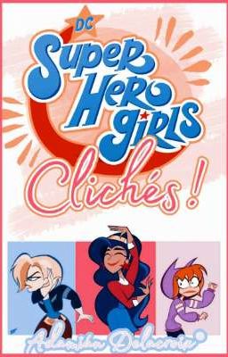 DC Superhero Girls [Clichés!]