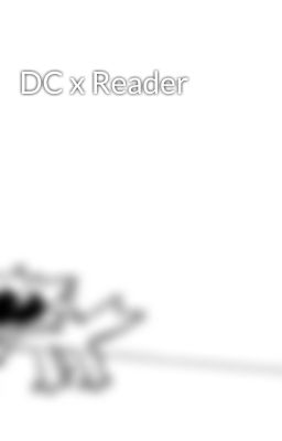 DC x Reader