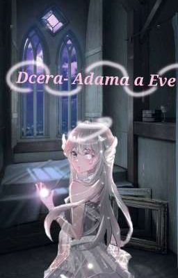 Dcera - Adama a Eve  //FF DLMB //