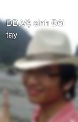 DD.Vệ sinh Đôi tay