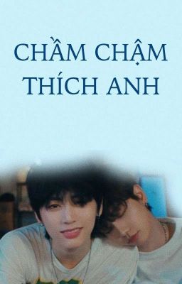 Ddingdongz || Chầm chậm thích anh