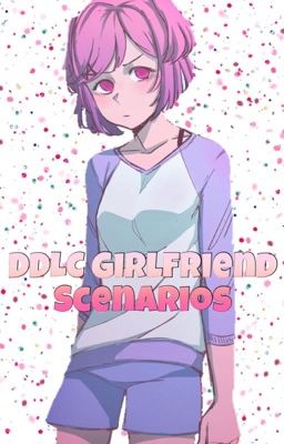 DDLC Girlfriend Scenarios (GxG)