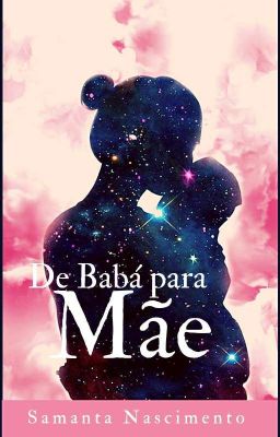 DE BABÁ PARA MÃE 