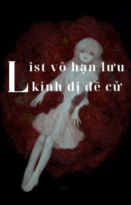 [ĐỀ CỬ] LIST VÔ HẠN LƯU, KINH DỊ NÊN ĐỌC 